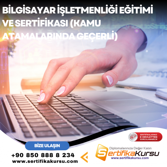 Bilgisayar İşletmenliği Eğitimi ve Sertifikası (Kamu Atamalarında Geçerli) Bilgisayar İşletmenliği Eğitimi ve Sertifikası (Kamu Atamalarında Geçerli)