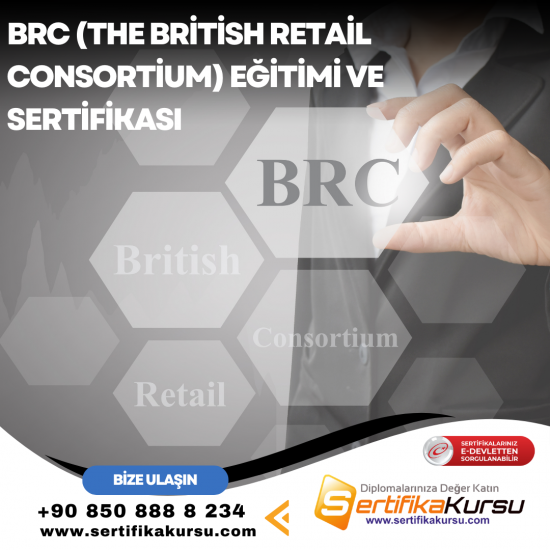 BRC (The British Retail Consortium) Eğitimi ve Sertifikası BRC (The British Retail Consortium) Eğitimi ve Sertifikası