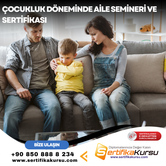 Çocukluk Döneminde Aile Semineri ve Sertifikası Çocukluk Döneminde Aile Semineri ve Sertifikası