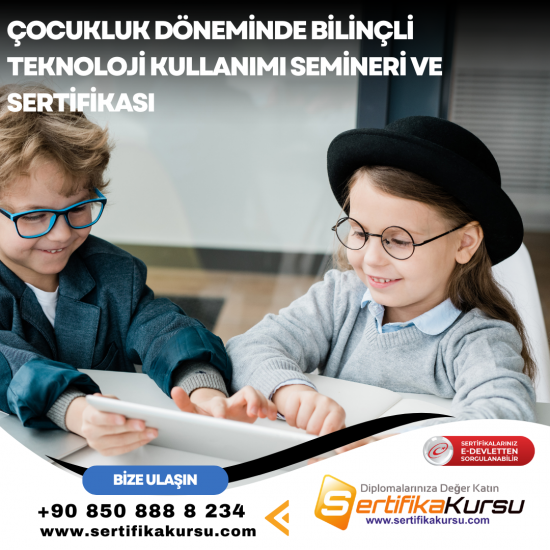 Çocukluk Döneminde Bilinçli Teknoloji Kullanımı Semineri ve Sertifikası Çocukluk Döneminde Bilinçli Teknoloji Kullanımı Semineri ve Sertifikası