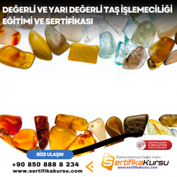Değerli ve Yarı Değerli Taş İşlemeciliği Eğitimi ve Sertifikası