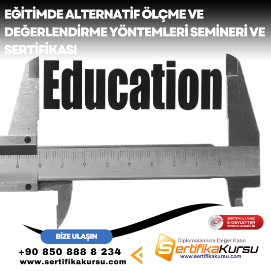 Eğitimde Alternatif Ölçme ve Değerlendirme Yöntemleri Semineri ve Sertifikası Eğitimde Alternatif Ölçme ve Değerlendirme Yöntemleri Semineri ve Sertifikası