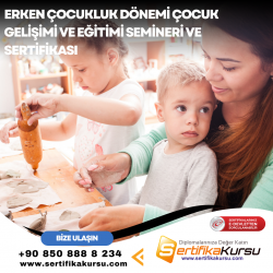 Erken Çocukluk Dönemi Çocuk Gelişimi ve Eğitimi Semineri ve Sertifikası