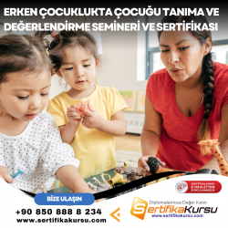 Erken Çocuklukta Çocuğu Tanıma ve Değerlendirme Semineri ve Sertifikası