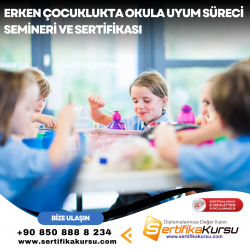 Erken Çocuklukta Okula Uyum Süreci Semineri ve Sertifikası