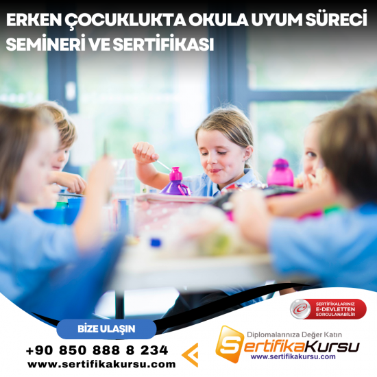 Erken Çocuklukta Okula Uyum Süreci Semineri ve Sertifikası Erken Çocuklukta Okula Uyum Süreci Semineri ve Sertifikası