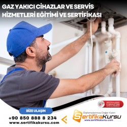 Gaz Yakıcı Cihazlar ve Servis Hizmetleri Eğitimi ve Sertifikası
