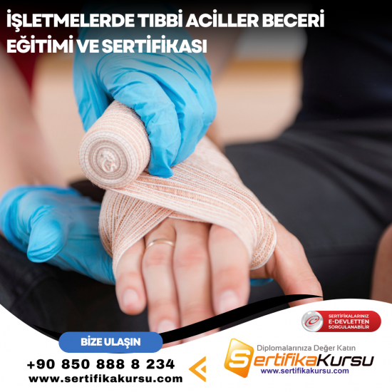 İşletmelerde Tıbbi Aciller Beceri Eğitimi ve Sertifikası İşletmelerde Tıbbi Aciller Beceri Eğitimi ve Sertifikası