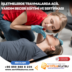 İşletmelerde Travmalarda Acil Yardım Beceri Eğitimi ve Sertifikası