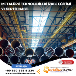 Metalürji Teknolojileri İzabe Eğitimi ve Sertifikası