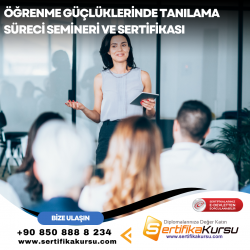 Öğrenme Güçlüklerinde Tanılama Süreci Semineri ve Sertifikası