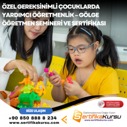 Özel Gereksinimli Çocuklarda Yardımcı Öğretmenlik – Gölge Öğretmen Semineri ve Sertifikası