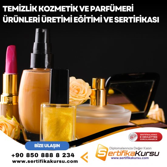 Temizlik Kozmetik ve Parfümeri Ürünleri Üretimi Eğitimi ve Sertifikası Temizlik Kozmetik ve Parfümeri Ürünleri Üretimi Eğitimi ve Sertifikası